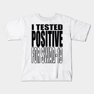 I Tested Positive For Swag-19 Kids T-Shirt